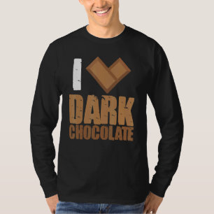 I Love Dark Chocolate Bars Bar Coca Milk Baking T-shirt