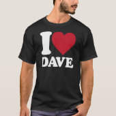 I Love Dave - I Heart Dave T-shirt (Voorkant)