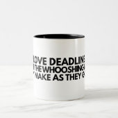 I Love Deadlines Whooshing Noise Funny Office Mug (Centre)