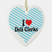 I Love Deli Clerks Keramisch Ornament (Rechts)
