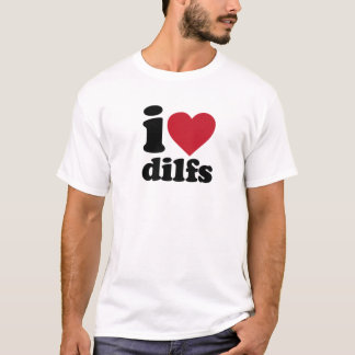 I Love Dilfs T-shirt