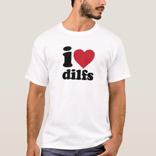 I Love Dilfs T-shirt (Voorkant)