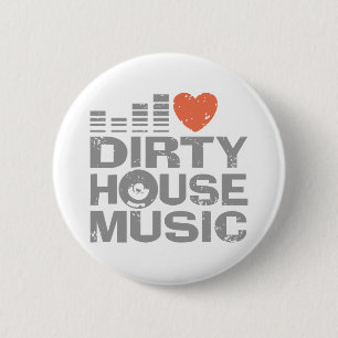 I Love Dirty House Music Ronde Button 5,7 Cm