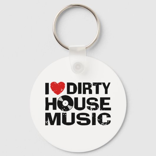I Love Dirty House Music Sleutelhanger (Voorkant)