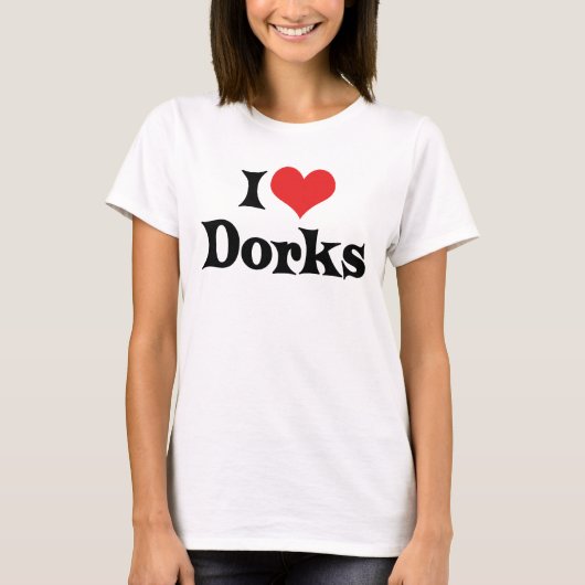 I Love Dorks T-shirt (Voorkant)