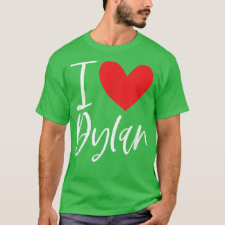 I Love Dylan Name Personalized Girl Woman BFF Frie T-shirt