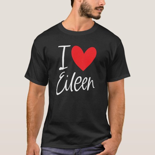 I Love Eileen Name Personalized Girl Woman Bff Fri T-shirt (Voorkant)