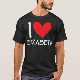 I Love Elizabeth Name Personalized Girl Woman BFF T-shirt