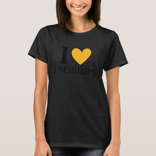 I Love Enchiladas Mexican Food 6 T-shirt (Voorkant)