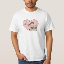 I Love Ethel T-shirt