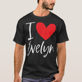 I Love Evelyn Name Personalized Girl Woman Bff Fri T-shirt