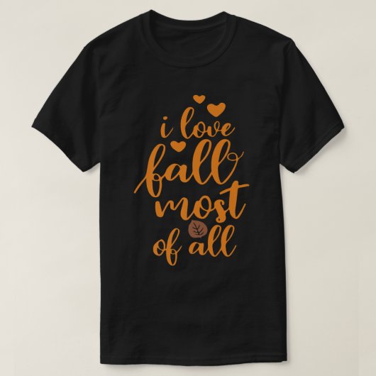 I Love Fall Most Of All, Thanksgiving Vibes, Fall  T-shirt (Design voorkant)