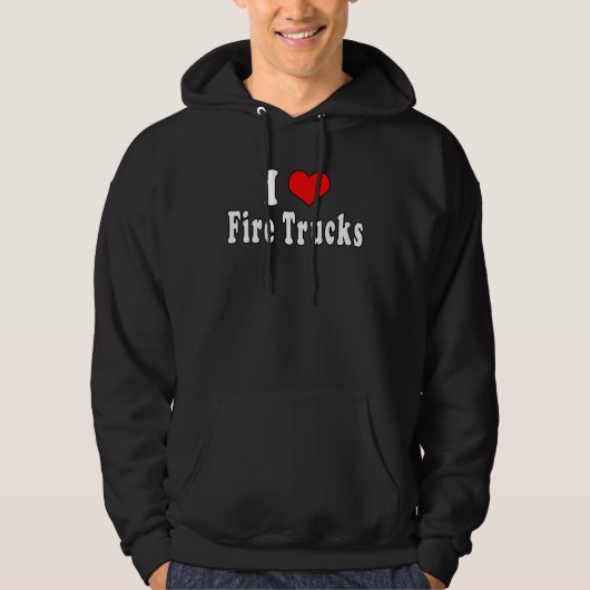 I Love Fire Trucks  Quotes Hoodie (Voorkant)
