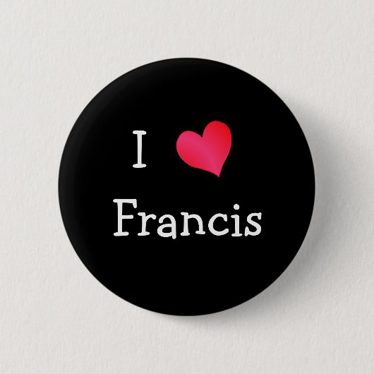 I Love Francis Ronde Button 5,7 Cm (Voorkant)