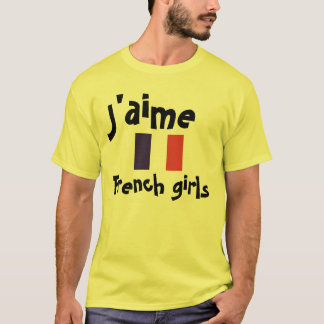 I Love French Girls T shirt