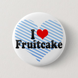 I Love Fruitcake Ronde Button 5,7 Cm