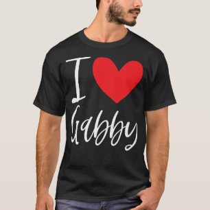 I Love Gabby Name Personalized Girl Woman Bff Frie T-shirt