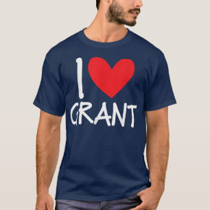 I Love Grant Name Persoonlijke Mannen Guy BFF Frie T-shirt