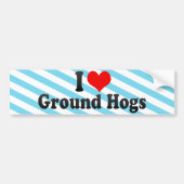 I Love Ground Hogs Bumpersticker (Voorkant)