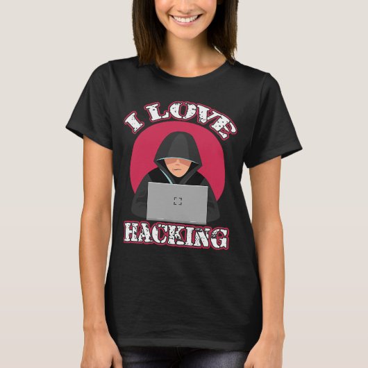 I Love Hacking Computer Geek Technology Genius Hac T-shirt (Voorkant)