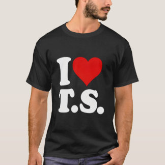 I Love He Ts T S T-shirt