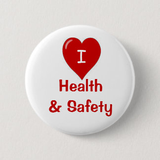 I Love Health and Safety Ronde Button 5,7 Cm