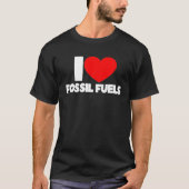 I Love Heart Fossil Fuels T-shirt (Voorkant)