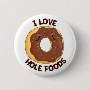 I Love Hole Foods Funny Donut Pun Ronde Button 5,7 Cm