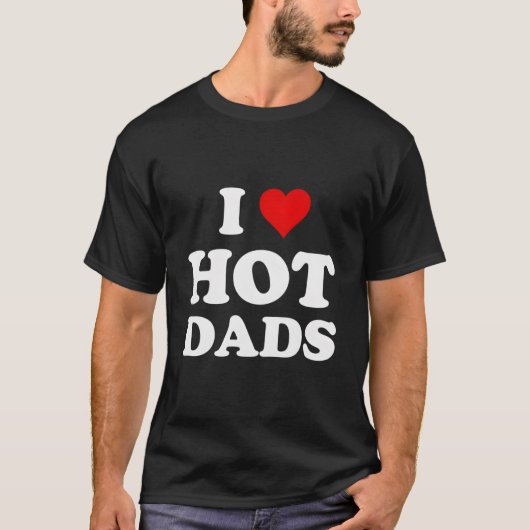 I Love Hot Dads T-shirt (Voorkant)