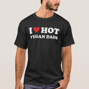 I Love Hot Vegan Dads Heart Vegetarian Veganisme V T-shirt