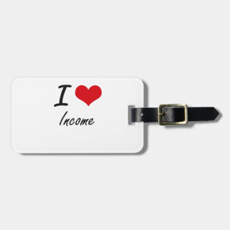 I Love Income Bagagelabel