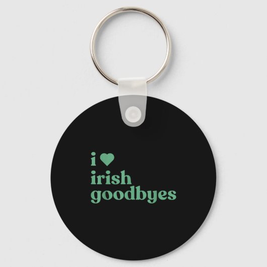 I Love Irish Goodbyes  Sleutelhanger (Voorkant)