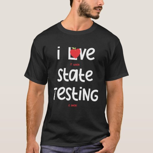 I Love it when State Testing is over Teacher 3 T-shirt (Voorkant)