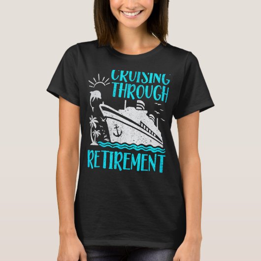 I Love It When We re Cruising Through Retirement C T-shirt (Voorkant)