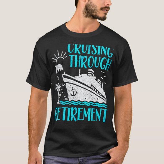 I Love It When We re Cruising Through Retirement C T-shirt (Voorkant)