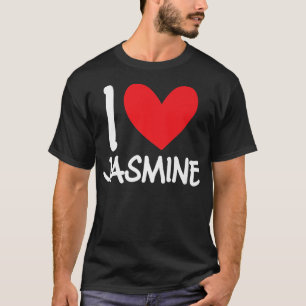 I Love Jasmine Name Personalized Girl Woman BFF T-shirt
