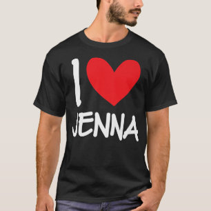 I Love Jenna Name Personalized Girl Woman BFF Frie T-shirt