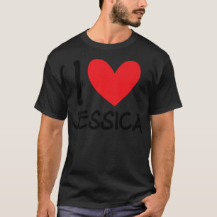 I Love Jessica Name Personalized Girl Woman Bff T-shirt