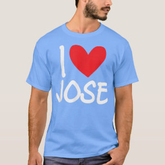 I Love Jose Name Personalized Men Guy BFF Friend H T-shirt