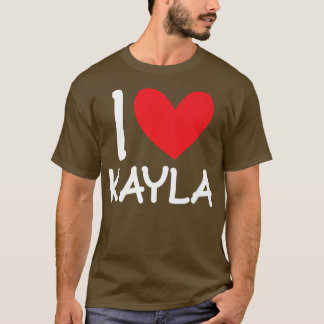 I Love Kayla Name Personalized Girl Woman BFF Frie T-shirt