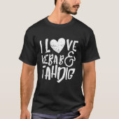I Love Kebab Tahdig Persian Food Iran Kabab T-shirt (Voorkant)
