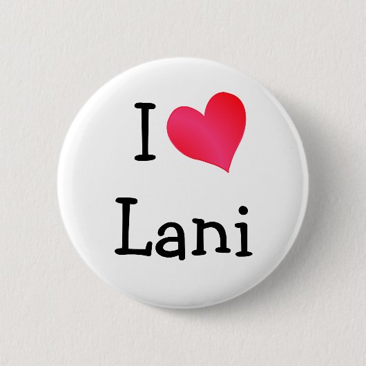 I Love Lani Ronde Button 5,7 Cm (Voorkant)