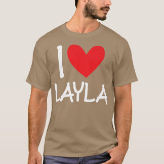 I Love Layla Name Personalized Girl Woman BFF T-shirt
