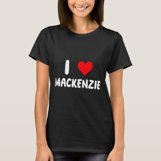 I Love Mackenzie - Heart - Name  T-shirt (Voorkant)