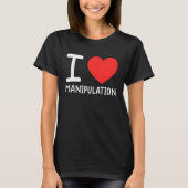I Love Manipulation I Heart Manipulation 1 T-shirt (Voorkant)