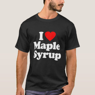 I Love Maple Syrup Heart Funny T-shirt