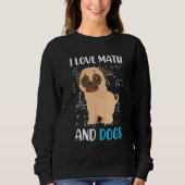 I love math and dogs mops mathematicians Maths tea Trui (Voorkant)