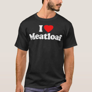 I Love Meatloaf Heart board games T-shirt