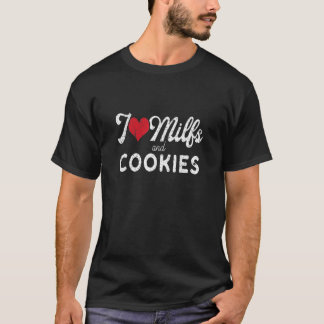 I Love Milfs and Cookies  Funny Cougar Lover Joke T-shirt