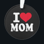 I Love Mom<br><div class="desc">I Love Mom</div>